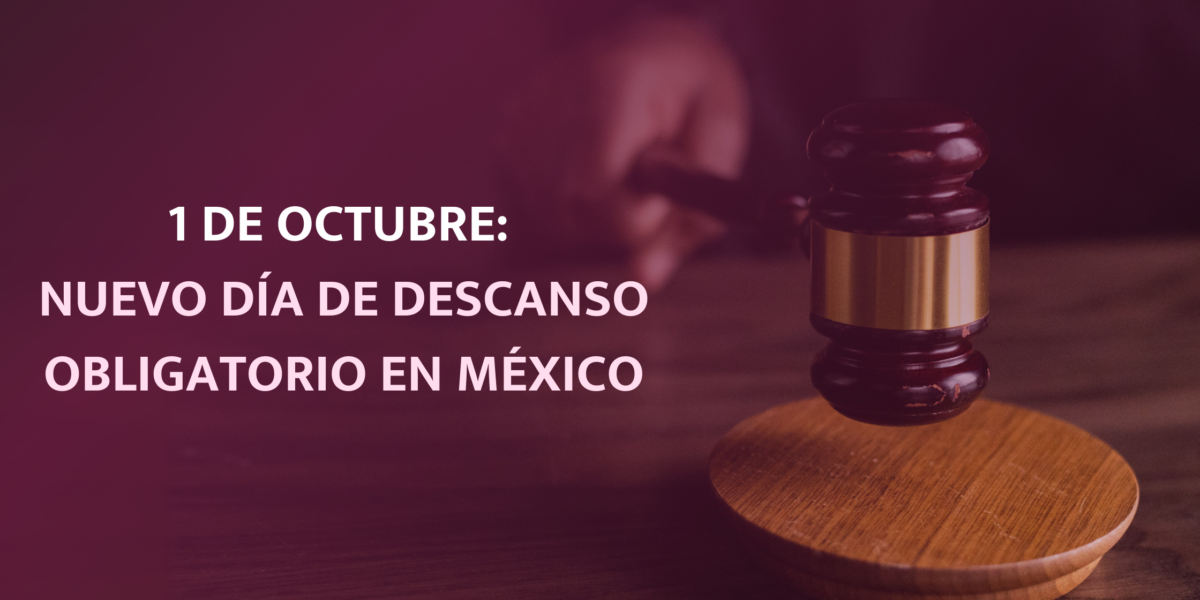 1 DE OCTUBRE: NUEVO DÍA DE DESCANSO OBLIGATORIO EN MÉXICO